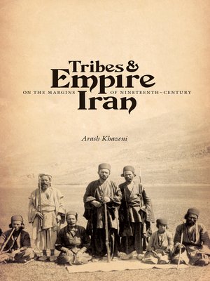 cover image of Tribes and Empire on the Margins of Nineteenth-Century Iran